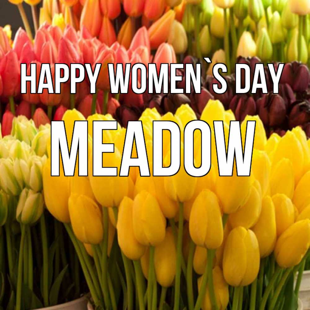Greetings card с именем, Meadow happy women`s day цветы Greetings with text for free download 